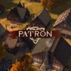 Patron Is an Ambitious, Punishing City-Builder that Will Keep You Hooked